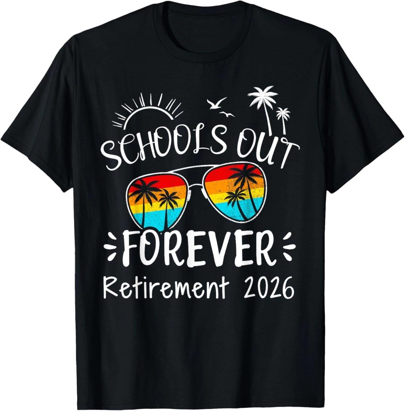 Schools Out Forever Retirement 2026 for Retired Teacher T-Shirt 4XL