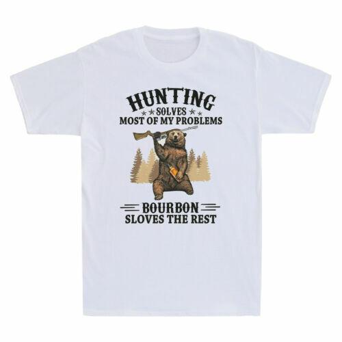 Bear Hunting Solves Most Of My Problems Bourbon Solves The Rest Men T-shirt XL