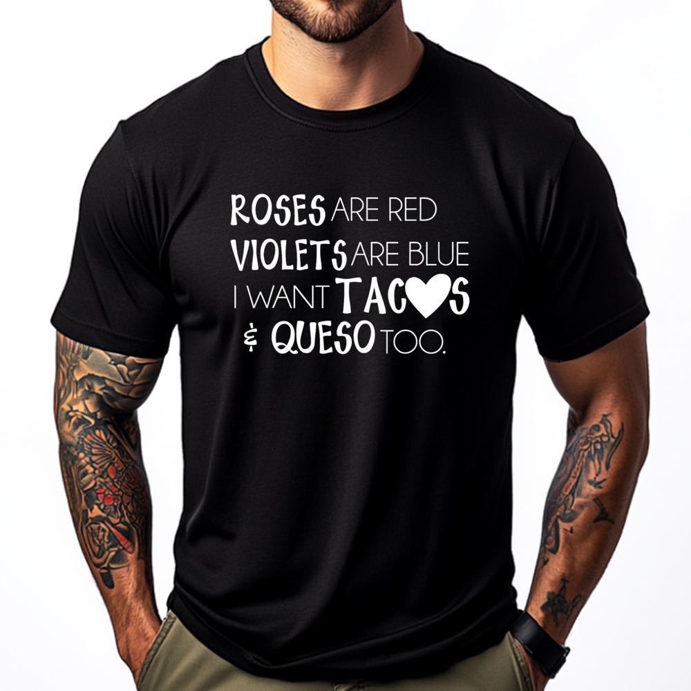Roses Are Red Violets Are Blue I Want Tacos And Queso Too Vintage T Shirts Tops Graphic Cotton Streetwear Short Sleeve - Men ... S разноцветный