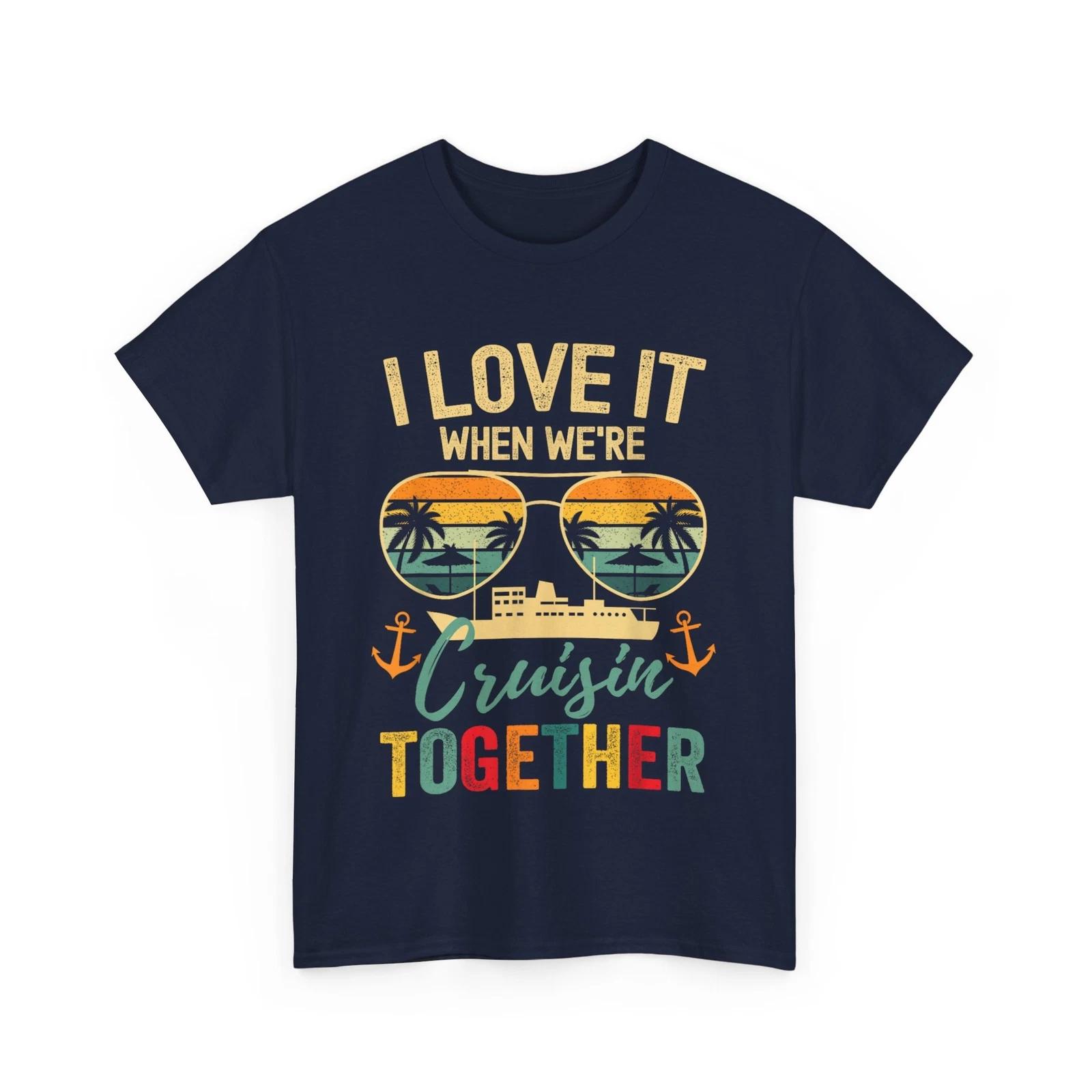 Cruising I Love It Cruisin Together T shirt, Beach Lovers Summer Vacation Shirt 3XL