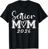 Mom Senior 2026 Proud Mom Of A Class Of 2026 Graduate Mother T-Shirt