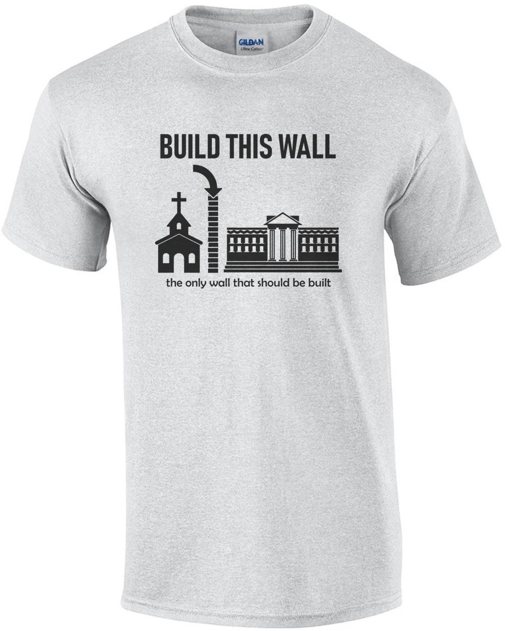 Build This Wall - The Only Wall That Should Be Built. Political T-shirt S