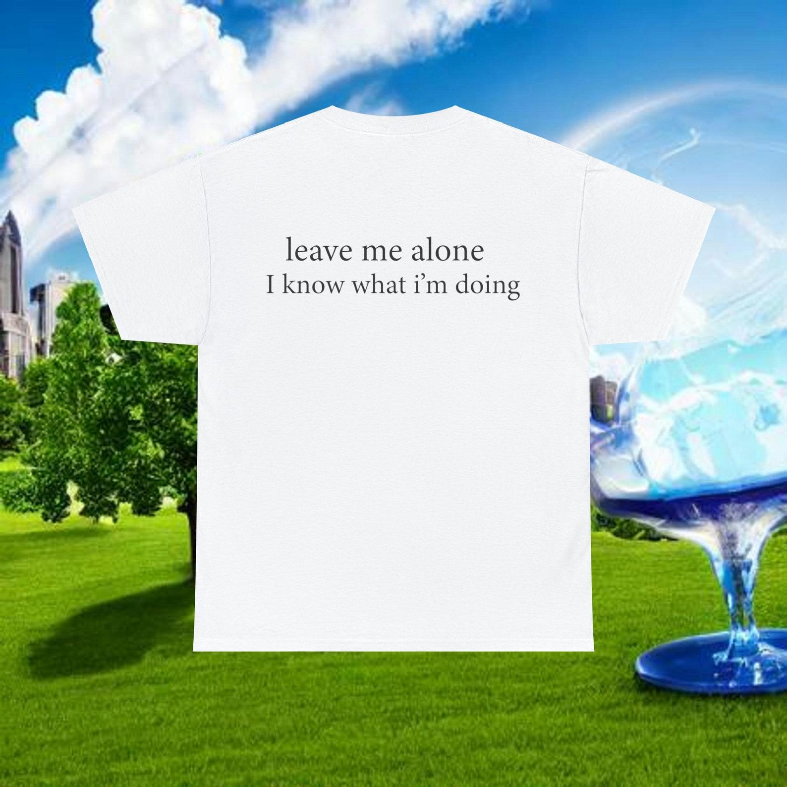 leave me alone, tee shirt, funny 3XL