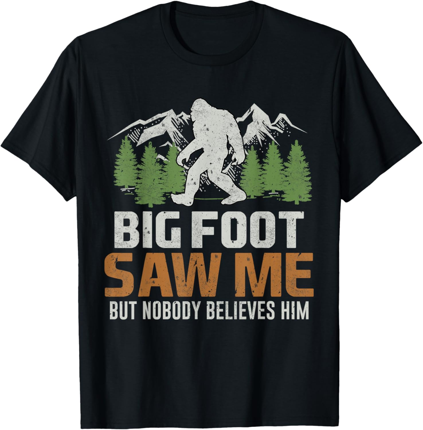 Bigfoot Saw Me But Nobody Believes Him T-Shirt 100% Cotton O-Neck Short Sleeve Summer Casual Mens T-shirt Streetwear 4XL