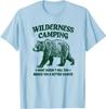 Unisex Funny T-Shirts Wilderness Camping Sarcastic Nature Graphic Novelty Tee
