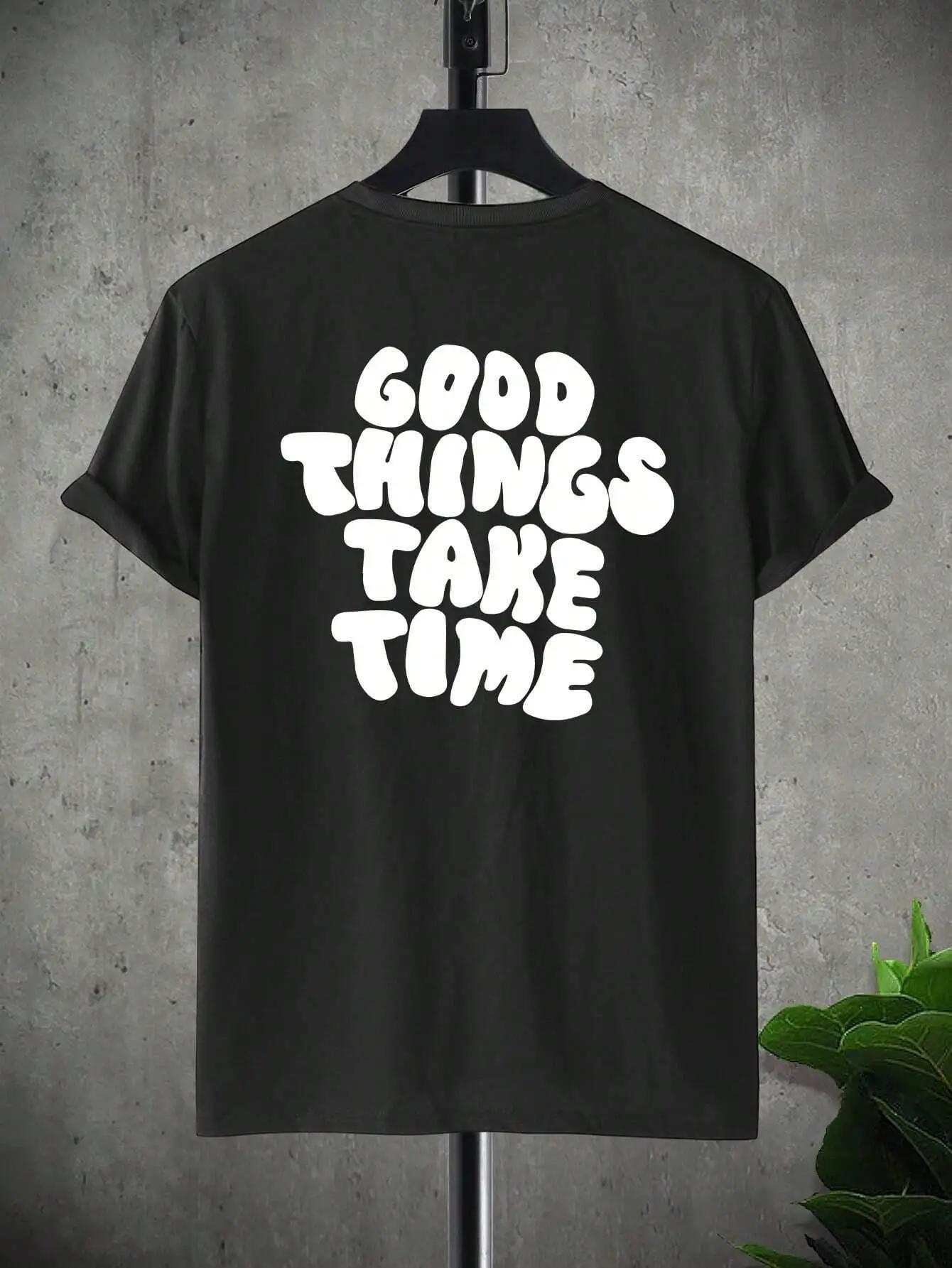 

Good Things Take Time Funny Letter Graphic Men T-Shirt Fashion Clothing Cotton Tops Fashion Summer Tee Shirt Oversized Tshirt XXXXXL чорний