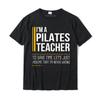 Save Time Lets Assume Pilates Teacher Is Never Wrong Funny TShirt Family Tops Tees Cotton Unisex Tshirts Family Prevailing
