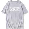 Unisexs Funny In My Defence I Was Left Unsupervised Tshirt Rude Sarcastic Gift T Shirt Unisex Hip Hop Tshirt Vintage Tee Camisetas