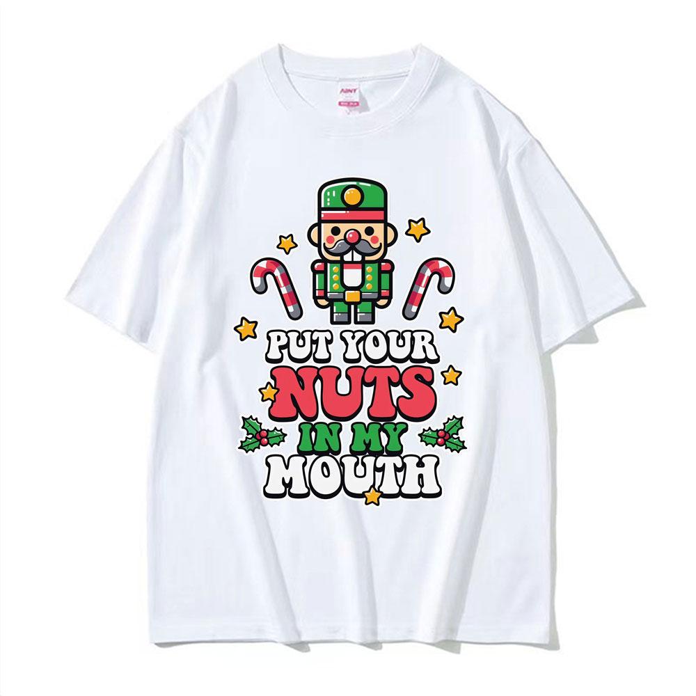 Put Your Nuts In My Mouth Funny Nutcracker T-shirts Unisex Harajuku 100% Cotton T Shirts Men Casual Oversized T Shirt Streetwear