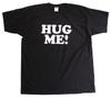 Hug Me Funny New Novelty Funny Unisexs Regular Fit Cotton TShirt