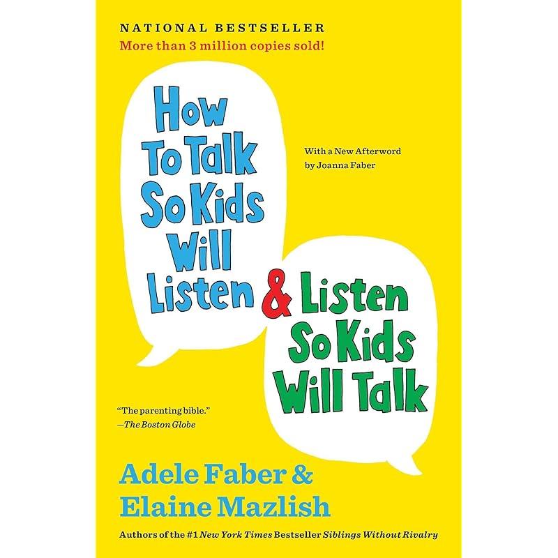 How to Talk So Kids Will Listen & Listen So Kids Will Talk (The How To Talk Series)