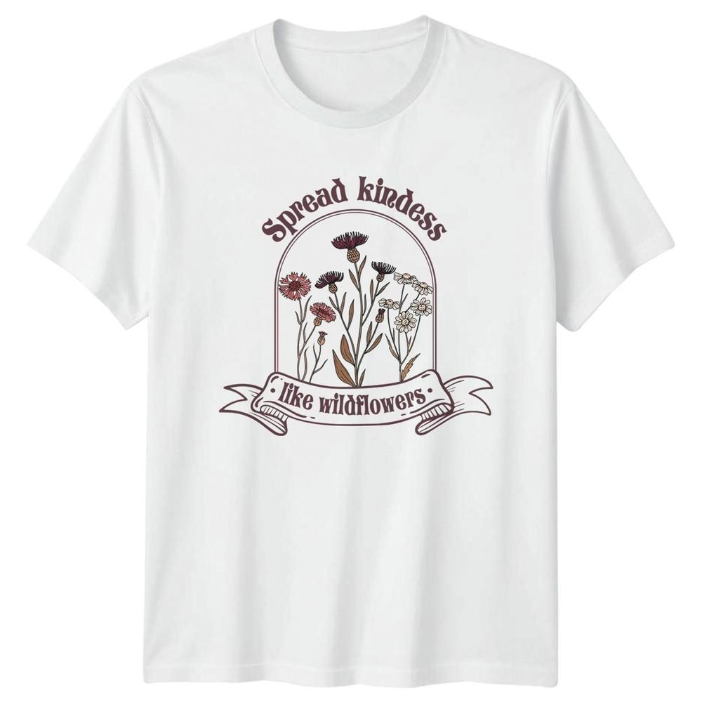 Spread Kindness Like Wildflowers Unisexs TShirt Wildflower Inspirational S