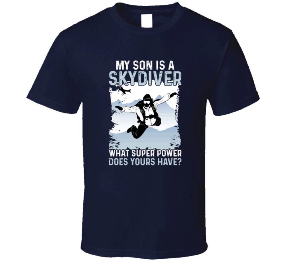 My Son Is A Skydiver What Super Power Does Yours Have? Gift T Shirt S