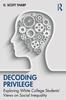 The Decoding Privilege : Exploring White College Students' Views On Social Inequality Book
