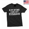 Men's Funny Shirt In My Defense I Was Left Unsupervised Humor Birthday T-Shirt