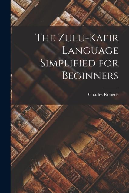 The The Zulu-Kafir Language Simplified for Beginners Book