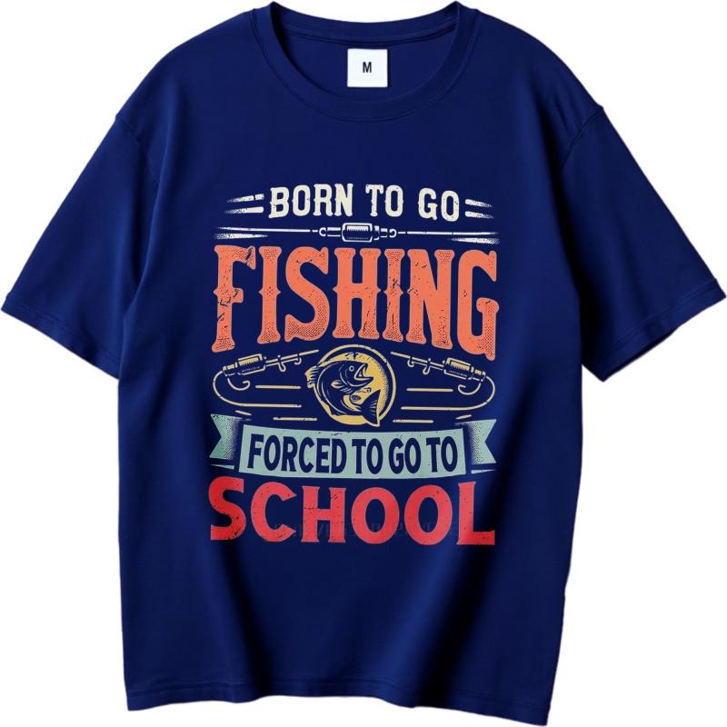 Vintage Summer Men T Shirt Born To Go Fishing Forced To Go To School Short Sleeve Workout Round Neck Teeshirt Men Cotton T Shirt