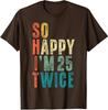 So Happy Im Twice 50th Birthday Funny 50 Years Old Unisex T-Shirt