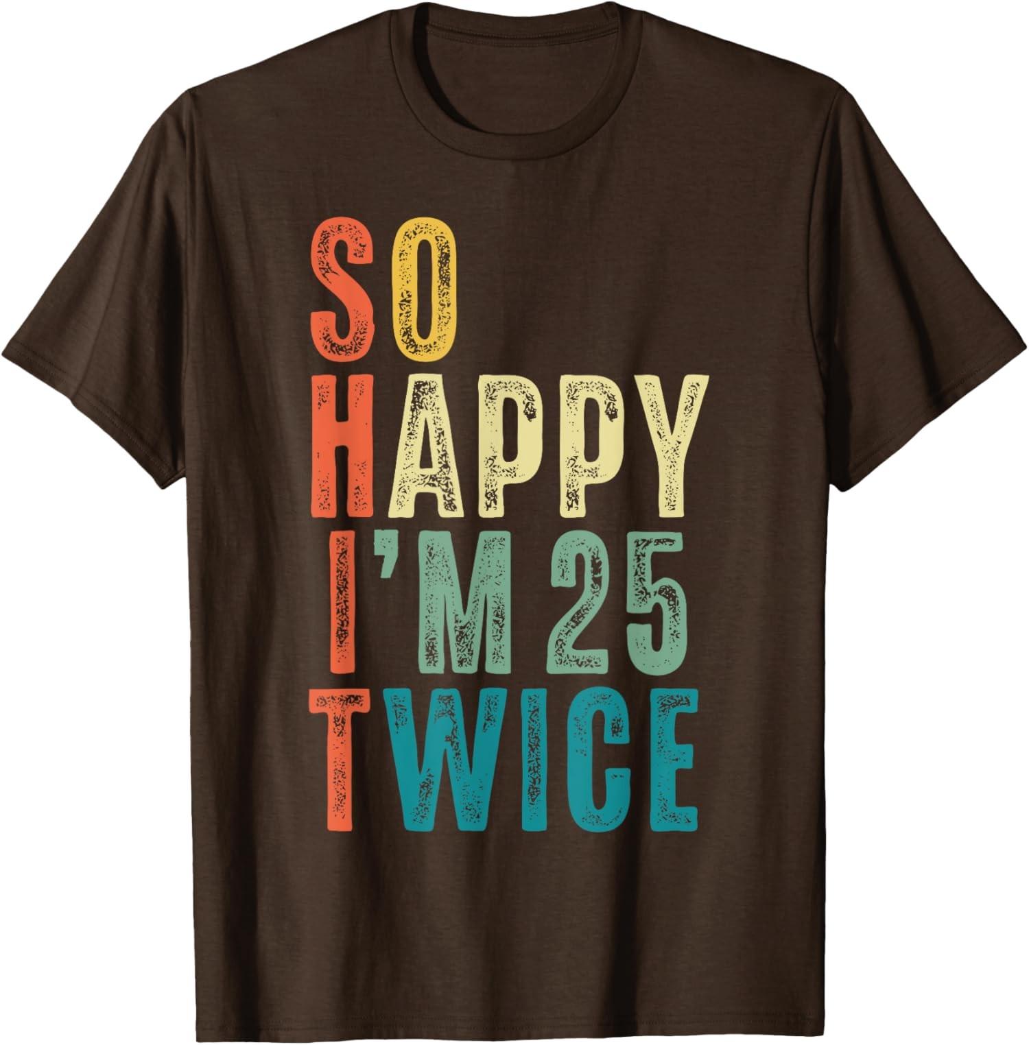 So Happy Im Twice 50th Birthday Funny 50 Years Old Unisex T-Shirt S разноцветный
