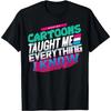 Achtziger-Zeichentrickfilme haben mir alles beigebracht, was ich weiß Lustiges Geschenk T-Shirt