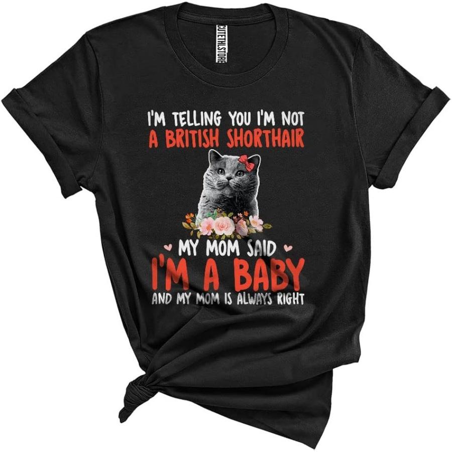 I m Not A British Shorthair My Mom Said I m A Baby Matching Happy Mother s Day Cat Pet Owner Flowers Unisex T-Shirt Black XXXXXL разноцветный
