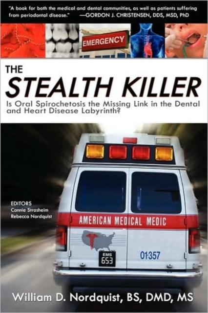 Libro The Stealth Killer : Is Oral Spirochetosis the Missing Link In the Dental and Heart Disease Labyrinth?