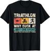 Proč být špatný v jednom sportu, když můžete být špatný ve třech Triatlonový dárek Unisex tričko