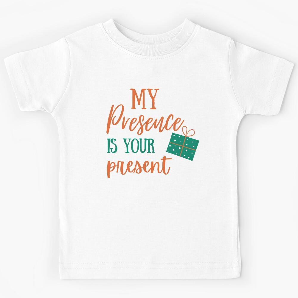 My Presence Is Your Present. Christmas Humor. Rude, Offensive, Inappropriate Christmas Design. Kids T-Shirt 120