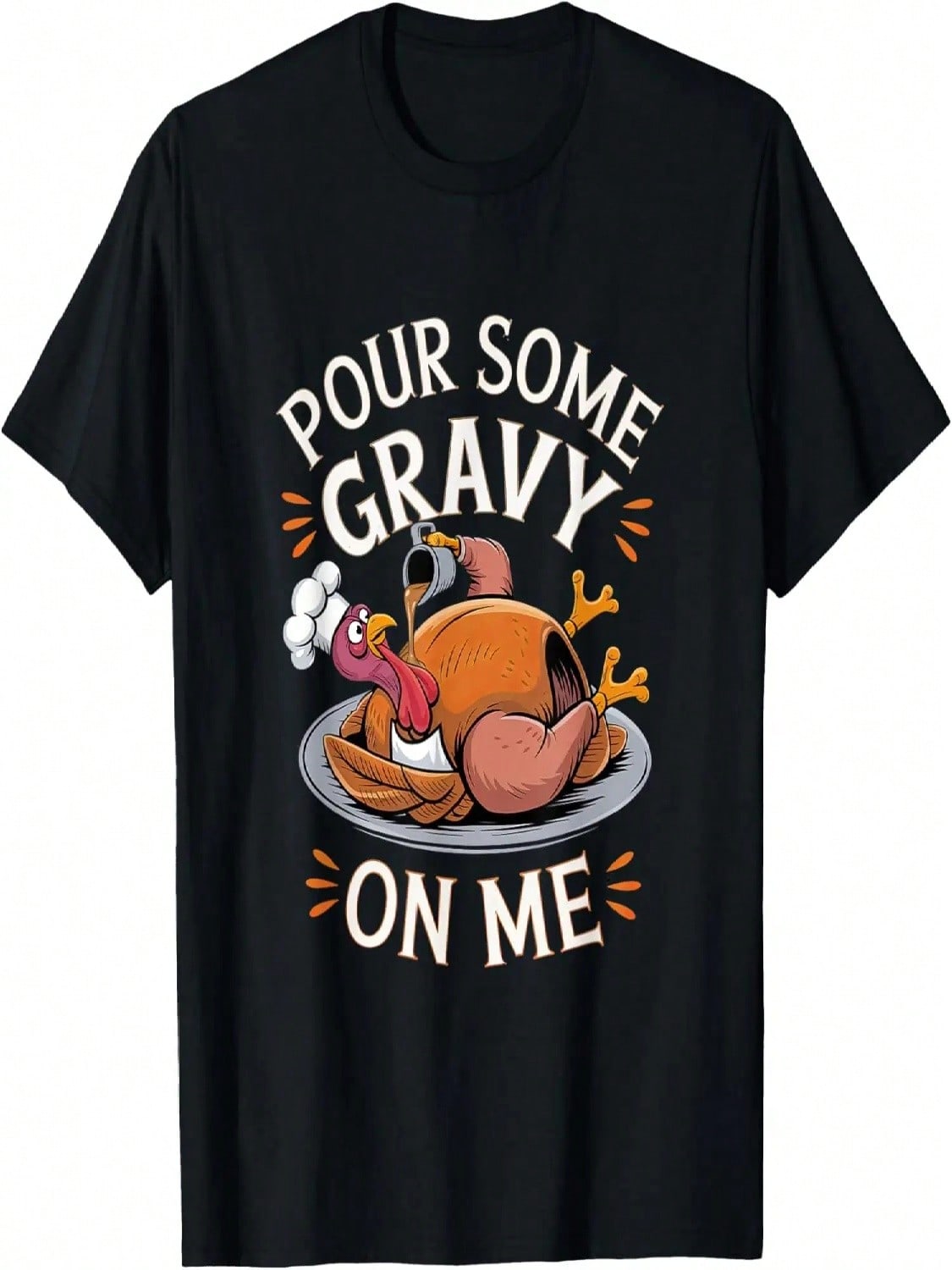 Pour Some Gravy On Me Happy Turkey Day Thanksgiving Funny T-Shirt S разноцветный