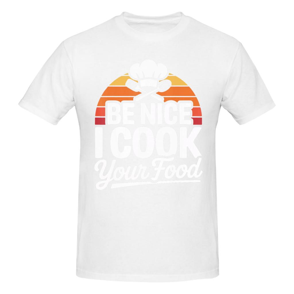 1 Piece Chef Humor Graphic Funny 100 Cotton Tshirt Be Nice To Me Or Ill Burn Your Food Tees Tops For Unisex