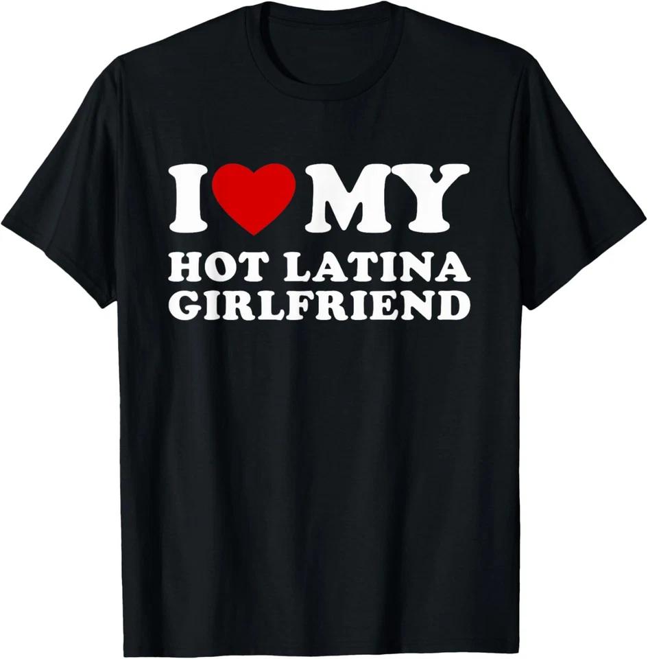 I Love My Hot Latina Girlfriend I Heart My Hot Girlfriend T-Shirt 2XL