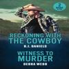 Reckoning With The Cowboy  Witness To Murder by Debra Webb... 9780263397307