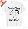 Simple Santa Claus Isnt Real Retro Funny Anti Christmas Humbug Funny Graphic Streetwear T Shirt Regular Cotton Casual Unisex Tee