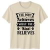 The Body Achieves What The TShirt Weightlifting Fitness Birthday Gift For Him