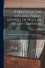 كتاب A Sketch of the Life and Public Services of William Henry Harrison : Commander In Chief of the North-western Army, During the War of 1812, &c