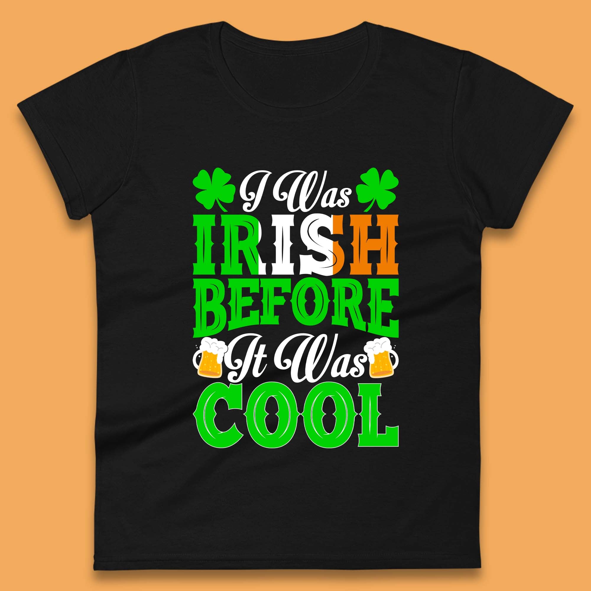 I Was Irish Before It Was Cool Womens T-Shirt Mens Tops Tees Unisex XL