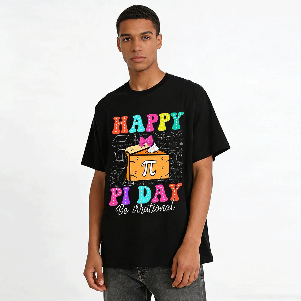 Happy Pi Day Be Irrational Pie Math Lover Graphic Tee Pure cotton T-shirt