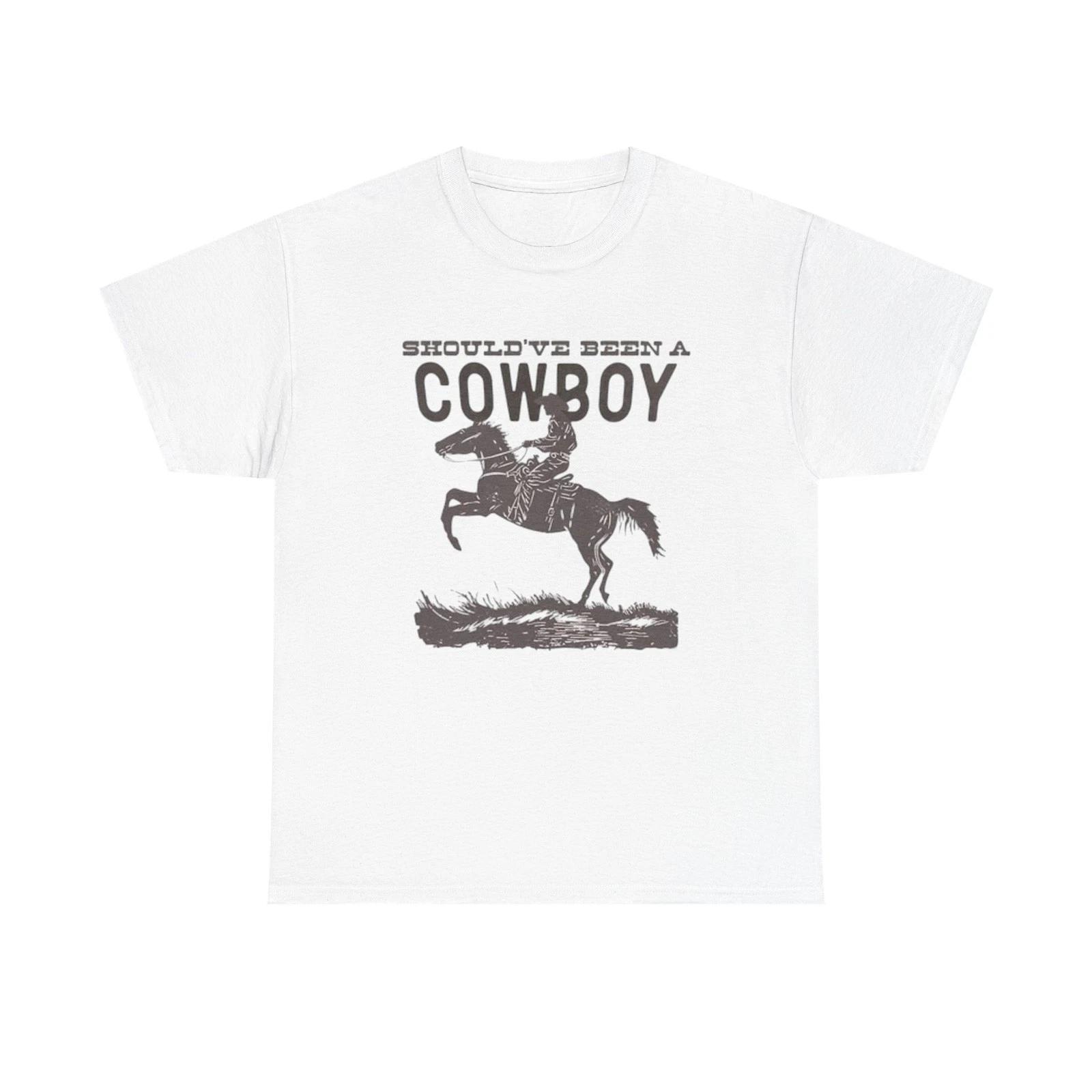 Should Have Been A Cowboy Graphic T Shirt ALL SIZES Tee Unisex Heavy Cotton S