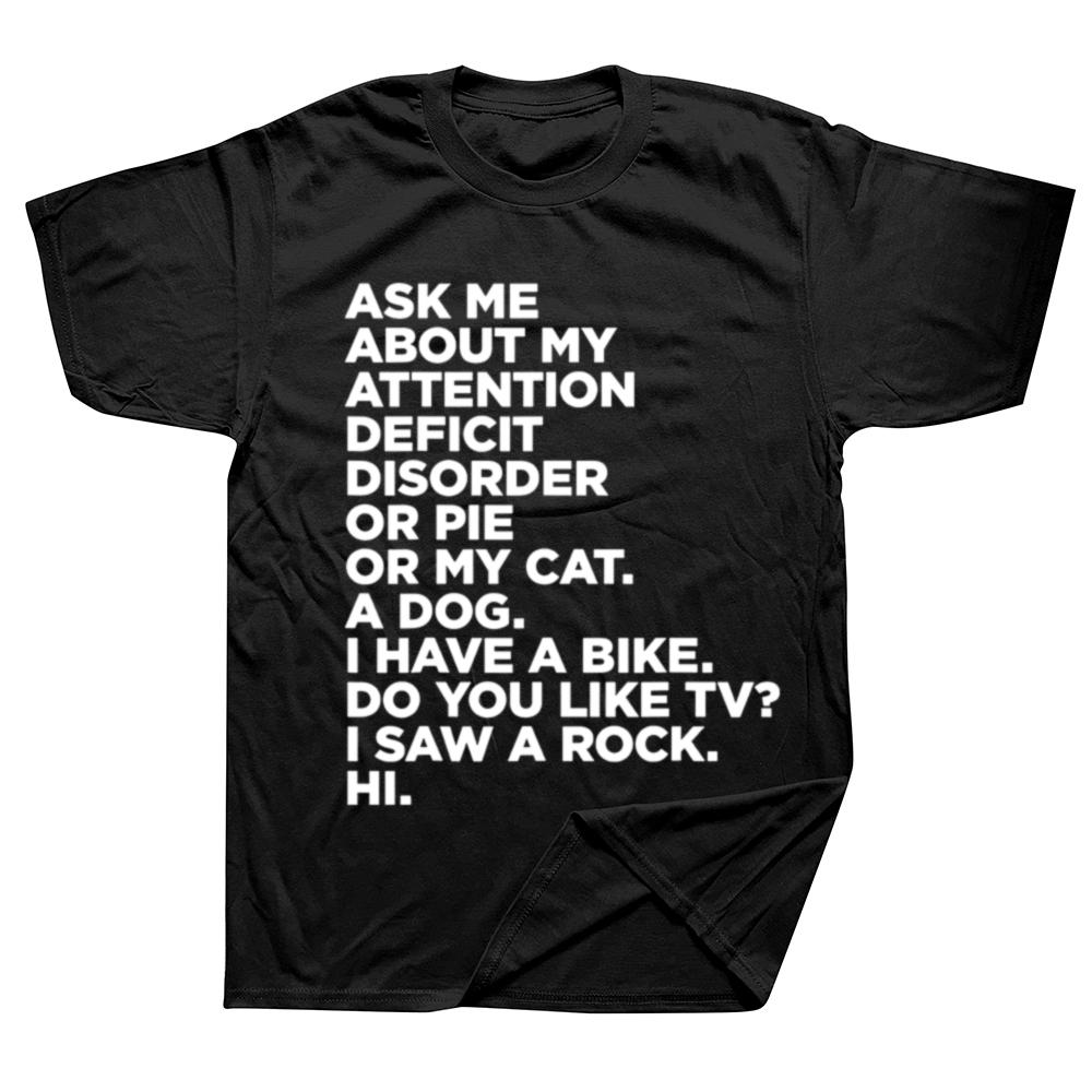 Ask Me about My Attention Deficit Disorder Funny ADHD Quote T Shirts Streetwear Short Sleeve Birthday Gift T-shirt Mens Clothing