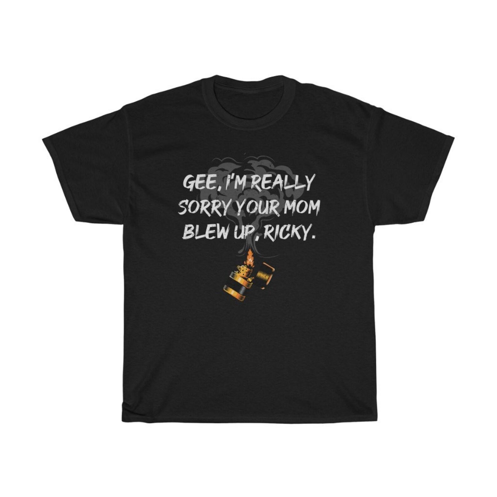 I m Really Sorry I Blew Up Your Mom Funny T-Shirt M