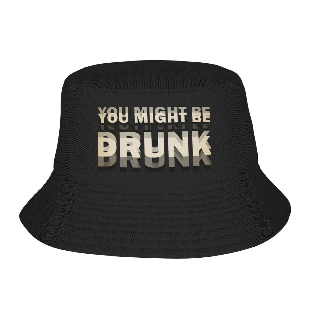 Funny Drinking Humor You Might Be Drunk Bucket Hat Gifts For Girl Cartoon Vocation Caps For Outdoor Lightweight
