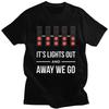Maßgeschneiderte Its Lights Out And Away We Go T-Shirts für Herren Reines Baumwoll-T-Shirt Oberteile T-Shirt Kurzarm-T-Shirt Kleidung