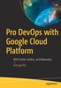 Raamat Pro DevOps with Google Cloud Platform : With Docker, Jenkins, and Kubernetes