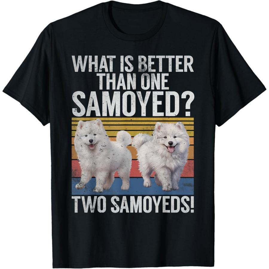 What is better than one Samoyed two Samoyeds T-Shirt S