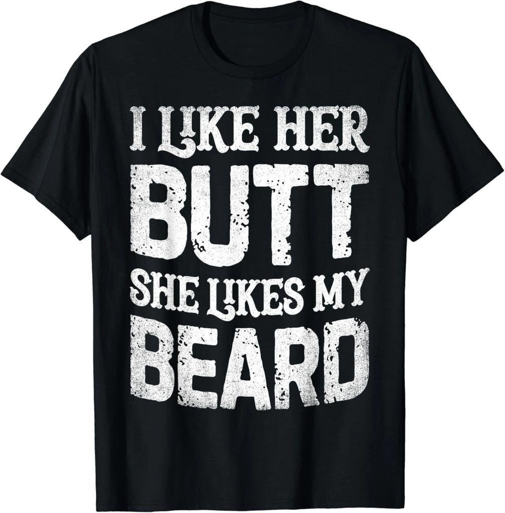 I Like Her Butt She Likes My Beard Funny Inappropriate Joke Gift Unisex T-Shirt
