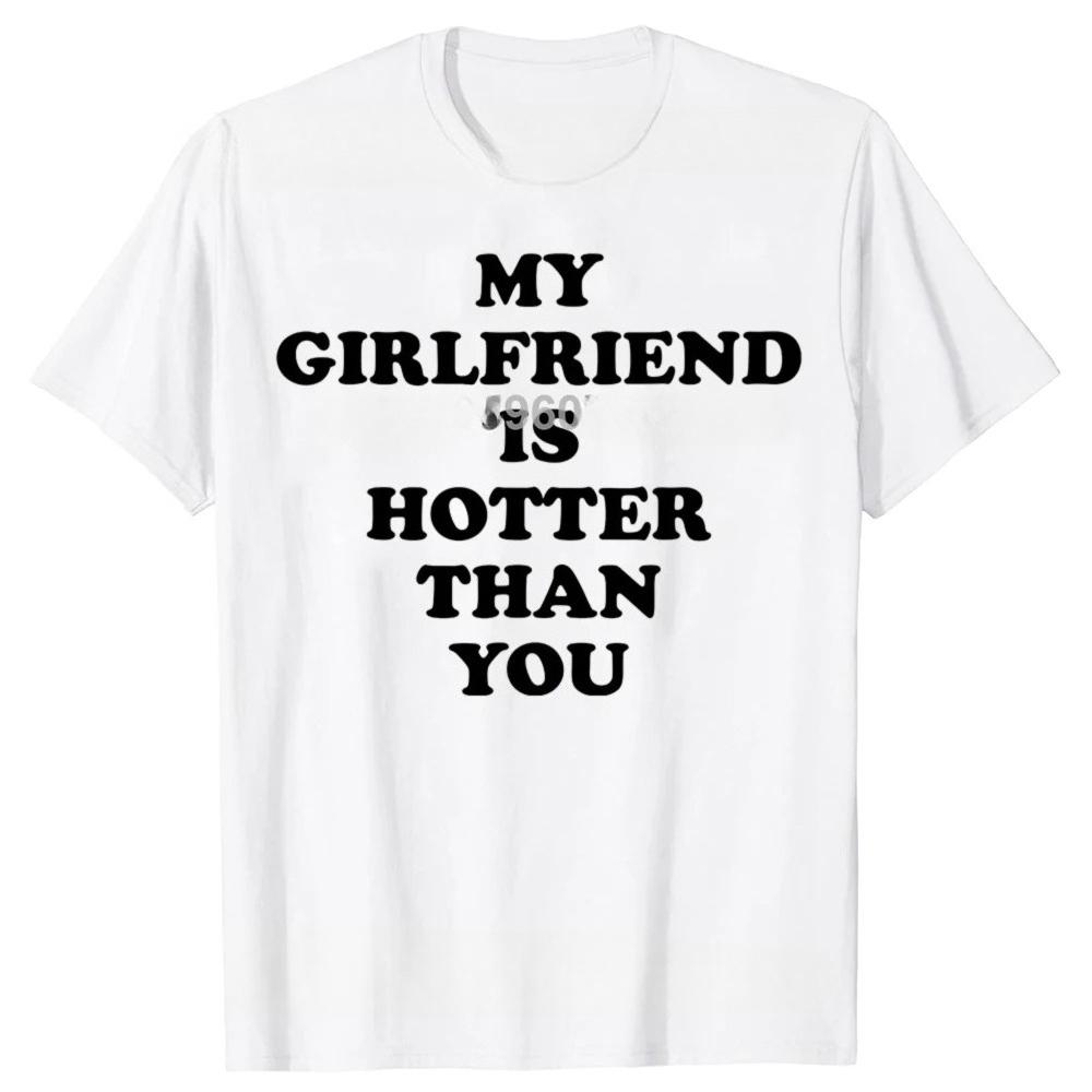 I Love My Super Hot Beautiful Girlfriend Stay Away on The Back T Shirt Cotton Streetwear Short Sleeve Gf Tshirt Clothing