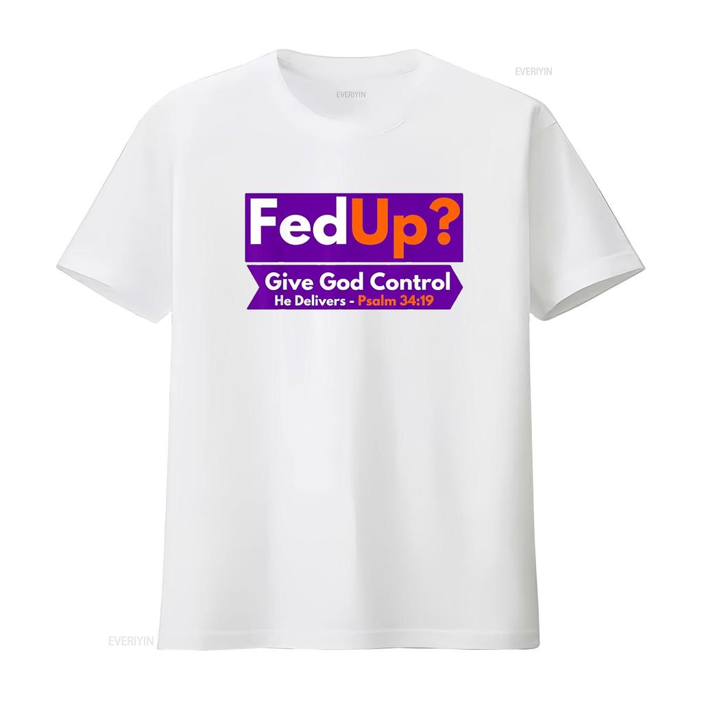 FedUp Give God Control Psalm 34 19 Christian Bible Jesus T Shirt vintage Washed Slightly Top For Everyday Wear designer clothes