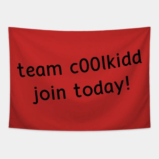 

Tapestry team c00lkidd join today 75x100