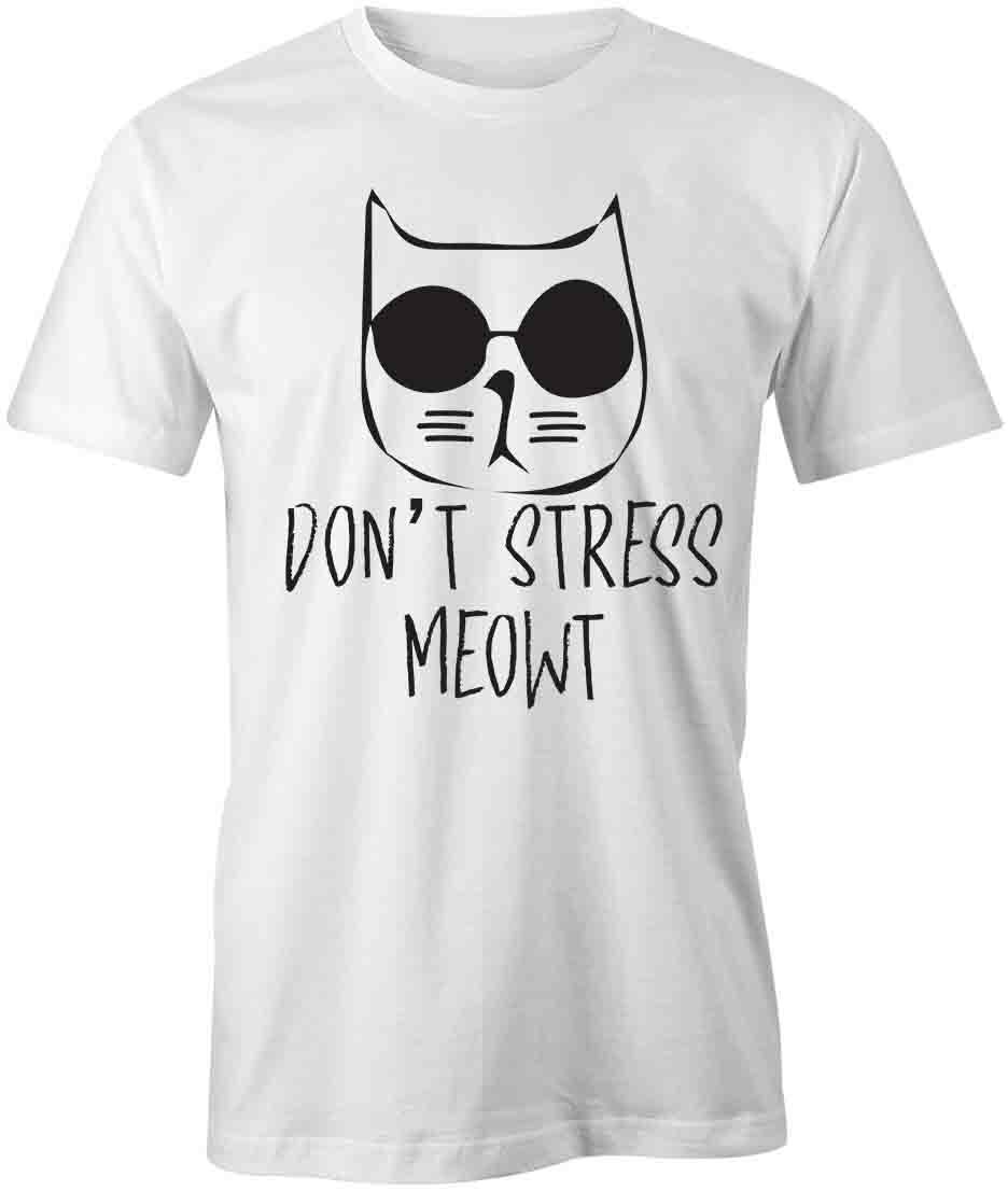 DON T STRESS MEOWT TShirt Tee Short-Sleeved Cotton CLOTHING S1WSA80 S