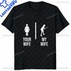 Funny Your Wife My Wife Gamer Printed Unisexs T Shirts Humor Graphic Streetwear Short Sleeve Harajuku Style Tshirt Unisex Clothing
